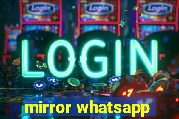 mirror whatsapp